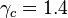 {\gamma}_c = 1.4 \,