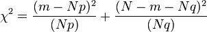  \chi^2 = {(m - Np)^2\over (Np)} + {(N - m - Nq)^2\over (Nq)} 