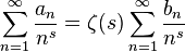 \sum_{n=1}^\infty \frac {a_n} {n^s} = \zeta(s)
\sum_{n=1}^\infty \frac{b_n}{n^s}