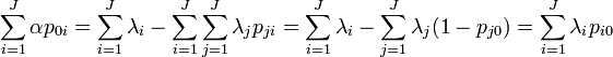  \sum_{i=1}^J \alpha p_{0i}= \sum_{i=1}^J\lambda_i-\sum _{i=1}^J\sum_{j=1}^J\lambda_j p_{ji}=\sum_{i=1}^J\lambda_i-\sum_{j=1}^J\lambda_j(1-p_{j0})=\sum_{i=1}^J\lambda_ip_{i0} 