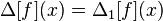 \Delta[f](x) = \Delta_1[f](x)