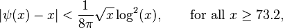 |\psi(x) - x| < \frac{1}{8\pi} \sqrt{x} \log^2(x), \qquad \text{for all } x \ge 73.2, 