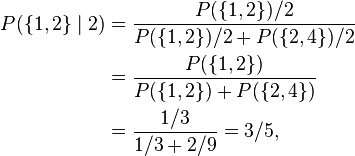 \begin{align}
P(\{1,2\} \mid 2) &= \frac{P(\{1,2\})/2}{P(\{1,2\})/2+P(\{2,4\})/2} \\
&= \frac{P(\{1,2\})}{P(\{1,2\})+P(\{2,4\})} \\
&= \frac{1/3}{1/3 + 2/9} = 3/5,
\end{align}