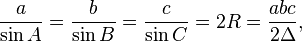 \frac{a}{\sin A} = \frac{b}{\sin B} = \frac{c}{\sin C} = 2R = \frac{abc}{2\Delta},