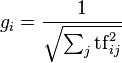 g_i = \frac{1}{\sqrt{\sum_j \mathrm{tf}_{ij}^2}}