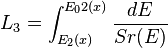 L_{3}
= \int_{E_2(x)}^{E_02(x)} \frac{dE}{Sr(E)}