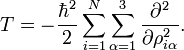 
T = -\frac{\hbar^2}{2} \sum_{i=1}^N \sum_{\alpha=1}^3  \frac{\partial^2}{\partial \rho_{i\alpha}^2}.
