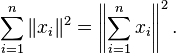  \sum_{i=1}^n \|x_i\|^2 = \left\|\sum_{i=1}^n x_i \right\|^2. 