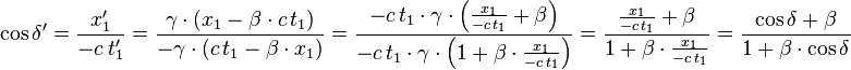 \cos\delta'=\frac{x_1'}{-c\,t_1'}
=\frac{\gamma \cdot(x_1-\beta \cdot c\,t_1)}{-\gamma \cdot (c\,t_1-\beta \cdot x_1)}
=\frac{-c\,t_1 \cdot \gamma \cdot \left ( \frac{x_1}{-c\,t_1}+\beta \right)}{-c\,t_1 \cdot \gamma \cdot \left( 1 + \beta \cdot \frac{x_1}{-c\, t_1} \right) }
=\frac{\frac{x_1}{-c\,t_1}+\beta}{1 + \beta \cdot \frac{x_1}{-c\, t_1}}
=\frac{\cos \delta +\beta}{1 + \beta \cdot \cos \delta}