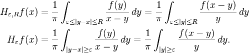 \begin{align}
H_{\varepsilon,R} f(x) &={1\over \pi}\int_{\varepsilon \le |y-x|\le R} {f(y)\over x-y} \, dy ={1\over \pi}\int_{\varepsilon \le |y|\le R} {f(x-y)\over y}\, dy \\
H_{\varepsilon} f(x) &={1\over \pi}\int_{ |y-x|\ge \varepsilon} {f(y)\over x-y} \, dy ={1\over \pi} \int_{ |y|\ge \varepsilon} {f(x-y)\over y}\, dy.
\end{align}