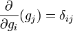 \frac{\partial}{\partial g_i}(g_j) = \delta_{ij}