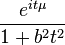 \! \frac{e^{it\mu}}{1 + b^2t^2}