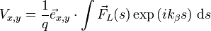  V_{x,y} = \frac{1}{q} \vec e_{x,y} \cdot \int \vec F_L(s) \exp\left(i k_\beta s\right)\,\mathrm d s 