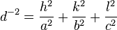 d^{-2}= \frac{h^2}{a^2}+\frac{k^2}{b^2}+\frac{l^2}{c^2}