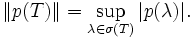 \| p(T) \| = \sup_{\lambda \in \sigma(T)} |p(\lambda)|.