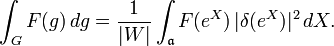 \int_G F(g) \, dg = {1\over |W|} \int_{\mathfrak{a}} F(e^X)\, |\delta(e^X)|^2 \, dX.