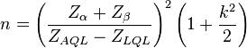  n = \left (  \frac{Z_\alpha+Z_\beta}{Z_{AQL}-Z_{LQL}}\right )^{2}\left ( 1+\frac{k^2}{2} \right ) 