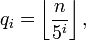 q_i = \left \lfloor \frac{n}{5^i} \right \rfloor,\,