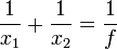 \frac{1}{x_1} +\frac{1}{x_2} = \frac{1}{f} \,\!