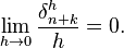  \lim_{h\to 0} \frac{\delta^h_{n+k}}{h} = 0. 