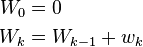 \begin{align}
W_0 &= 0\\
W_k &= W_{k-1} + w_k
\end{align}