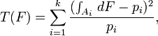 
T(F) = \sum_{i=1}^k \frac{(\int_{A_i} \, dF - p_i)^2}{p_i},
