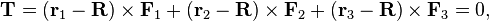 \mathbf{T}= (\mathbf{r}_1-\mathbf{R})\times\mathbf{F}_1+(\mathbf{r}_2-\mathbf{R})\times\mathbf{F}_2+(\mathbf{r}_3-\mathbf{R})\times\mathbf{F}_3=0,