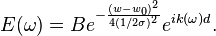 E(\omega) = Be^{-\frac{(w-w_0)^2}{4 (1/2\sigma)^2}}e^{i k(\omega) d}.