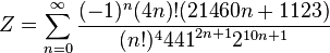 Z=\sum_{n=0}^{\infty } \frac{(-1)^n(4n)!(21460n+1123)} {(n!)^4{441}^{2n+1}{2}^{10n+1}}