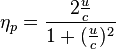 \eta_p= \frac {2 \frac {u} {c}} {1 + ( \frac {u} {c} )^2 }