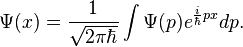 \Psi(x) = \frac{1}{\sqrt{2\pi\hbar}}\int \Psi(p)e^{\frac{i}{\hbar}px}dp.