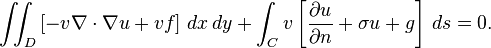  \iint_D \left[ -v \nabla \cdot \nabla u + v f \right] \, dx \, dy + \int_C v \left[ \frac{\part u}{\part n} + \sigma u + g \right] \, ds =0. \,