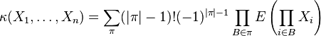 \kappa(X_1,\dots,X_n) =\sum_\pi (|\pi|-1)!(-1)^{|\pi|-1}\prod_{B\in\pi}E\left(\prod_{i\in B}X_i\right)