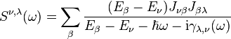 
S^{\nu, \lambda} (\omega) = \sum_\beta \frac{ (E_\beta-E_\nu) J_{\nu \beta} J_{\beta \lambda} }{E_\beta - E_\nu - \hbar \omega - \mathrm{i} \gamma_{\lambda,\nu}(\omega)}
