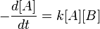 \ -\frac{d[A]}{dt} = k[A][B]