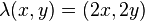 \lambda(x,y)=(2x,2y)