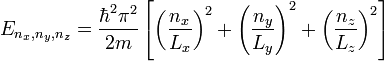 E_{n_x,n_y,n_z} = \frac{\hbar^2\pi^2}{2m} \left[ \left( \frac{n_x}{L_x} \right)^2 + \left( \frac{n_y}{L_y} \right)^2 + \left( \frac{n_z}{L_z} \right)^2 \right]