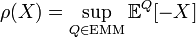 \rho(X) = \sup_{Q \in \mathrm{EMM}} \mathbb{E}^Q[-X]