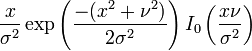 \frac{x}{\sigma^2}\exp\left(\frac{-(x^2+\nu^2)}
{2\sigma^2}\right)I_0\left(\frac{x\nu}{\sigma^2}\right)