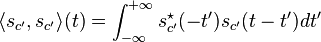 \langle s_{c'},s_{c'}\rangle (t) = \int_{-\infty}^{+\infty}s_{c'}^\star(-t')s_{c'}(t-t')dt'