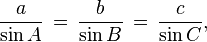  \frac{a}{\sin A} \,=\, \frac{b}{\sin B} \,=\, \frac{c}{\sin C},\!