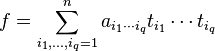 f = \sum_{i_1, \dots, i_q = 1}^n a_{i_1 \cdots i_q} t_{i_1} \cdots t_{i_q}