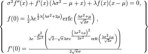 
\left\{\begin{array}{l}
\sigma ^2 f''(x)+f'(x) \left(\lambda  \sigma ^2-\mu +x\right)+\lambda  f(x) (x-\mu)=0, \\[12pt]
f(0)=\frac{1}{2} \lambda  e^{\frac{1}{2} \lambda  \left(\lambda  \sigma ^2+2 \mu
   \right)} \text{erfc}\left(\frac{\lambda  \sigma ^2+\mu }{\sqrt{2} \sigma}\right), \\[12pt]
f'(0)=\frac{\lambda  e^{-\frac{\mu ^2}{2 \sigma ^2}} \left(\sqrt{2}-\sqrt{\pi }
   \lambda  \sigma  e^{\frac{\left(\lambda  \sigma ^2+\mu \right)^2}{2 \sigma ^2}}
   \text{erfc}\left(\frac{\lambda  \sigma ^2+\mu }{\sqrt{2} \sigma }\right)\right)}{2 \sqrt{\pi
   } \sigma } \end{array} \right\}
