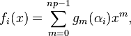 f_i(x)=\sum_{m=0}^{np-1}g_m(\alpha_i)x^m, 