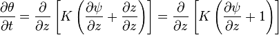 \frac{\partial \theta}{\partial t}= \frac{\partial}{\partial z} \left[ K \left ( \frac{\partial \psi}{\partial z} + \frac{\partial z}{\partial z} \right ) \right] = \frac{\partial}{\partial z} \left[ K \left ( \frac{\partial \psi}{\partial z} + 1 \right ) \right]