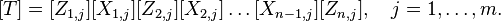 [T] = [Z_{1,j}][X_{1,j}][Z_{2,j}][X_{2,j}]\ldots[X_{n-1,j}][Z_{n,j}],\quad j=1,\ldots, m.\!