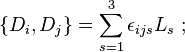 
\left\{ D_{i}, D_{j}\right\} = \sum_{s=1}^{3} \epsilon_{ijs} L_{s} ~;
