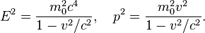 
E^2 =  \frac{m_0^2 c^4}{1-v^2/c^2}, \quad    p^2 = \frac{m_0^2 v^2}{1-v^2/c^2}.
