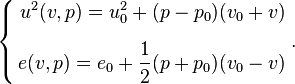 \left\{\begin{align} 
u^2(v,p) = u_0^2 + (p-p_0)(v_0+v)\\[1.2ex]
e(v,p)= e_0 + \frac 1 2 (p+p_0)(v_0-v)\end{align}\right. .