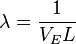  \lambda = \frac{1}{V_E L} 